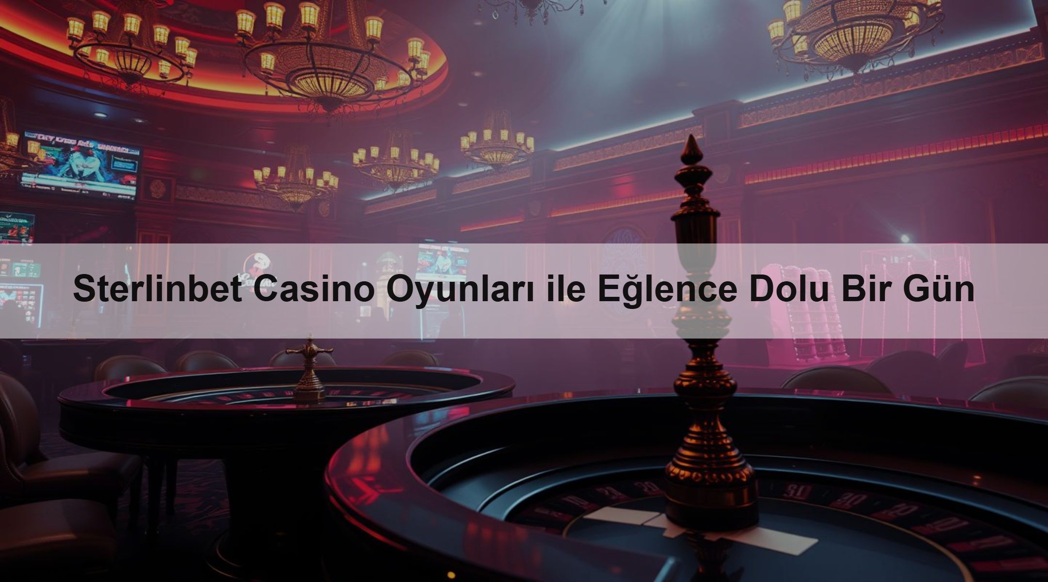 Sterlinbet Casino Oyunları ile Eğlence Dolu Bir Gün 1 Sterlinbet Casino Oyunları ile Eğlence Dolu Bir Gün